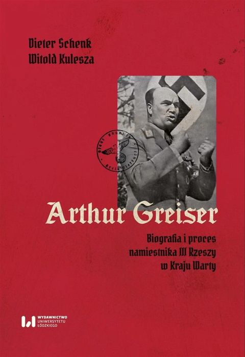 Arthur Greiser. Biografia i proces namiestnika. Wydawnictwo