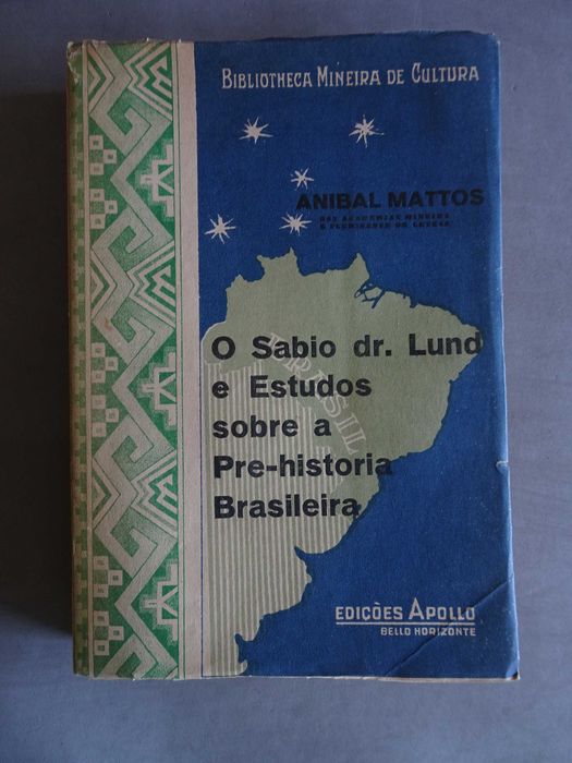Livro Anibal Mattos - O Sábio Dr. Lund e Pré-história Brasileira 1935