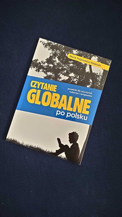 Czytanie globalne po polsku. Poradnik. Marta Trojanowicz-Kasprzak
