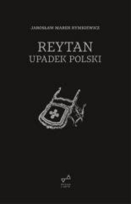 Reytan. Upadek Polski Evviva L'arte Jarosław Marek Rymkiewicz Rok