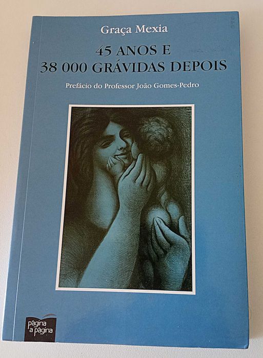 45 Anos e 38 000 Grávidas Depois, de Graça Mexia  PORTES GRÁTIS*
