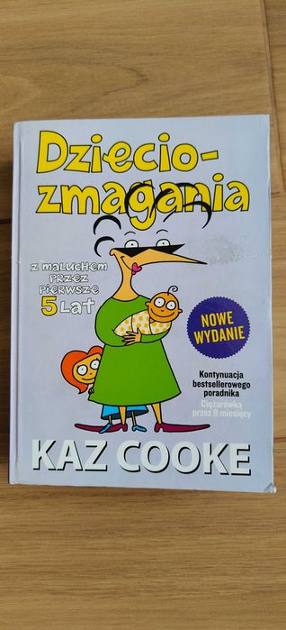 Książka Dzieciozmagania Z maluchem przez pierwsze 5 lat Kaz Cooke