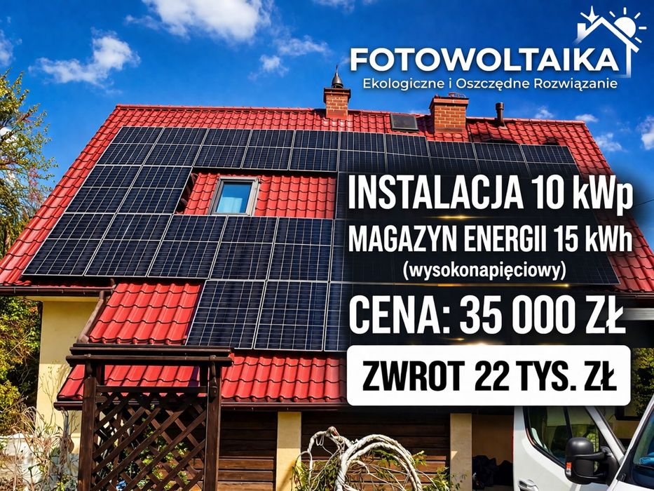 Fotowoltaika 10kw + magazyn energi 15kwh. Zwrot do 22 tyś zł.