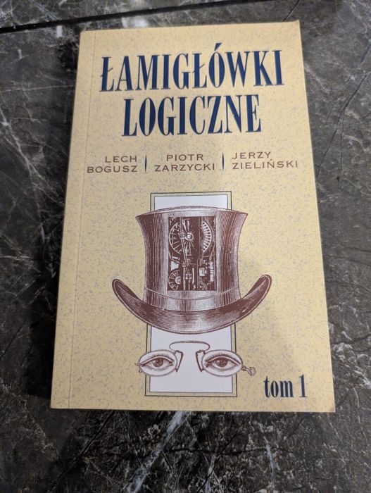 ŁAMIGŁÓWKI LOGICZNE - Tom 1 Lech Bogusz , Piotr Zarzycki , Jerzy Zieli
