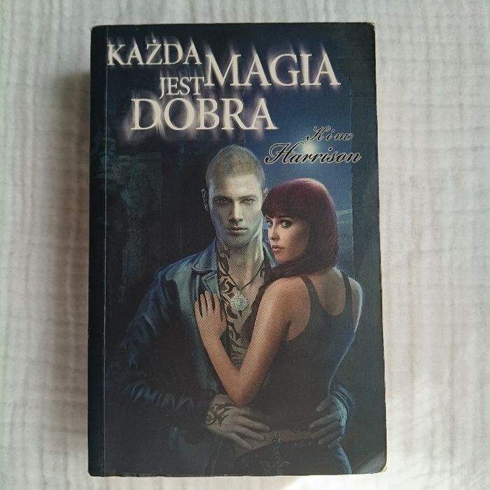 Każda Magia Jest Dobra (Zapadlisko, #3). Kim Harrison | Agnieszka Sylwanowicz