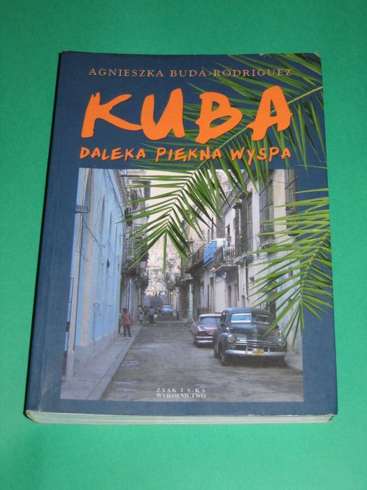 "Kuba daleka piękna wyspa" - Agnieszka Buda-Rodriguez