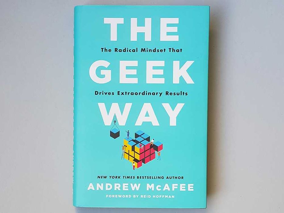 The geek way Andrew McAfee The Radical Mindset That Drives Extraordina