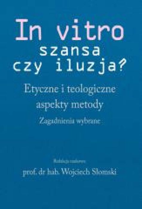 In vitro - szansa czy iluzja? ASPRA Wojciech Słomski Rok wydania: 2024