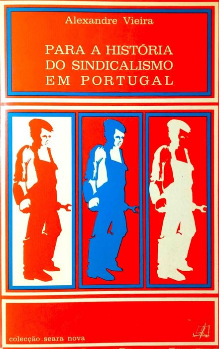 Para a História do Sindicalismo em Portugal - Alexandre Vieira