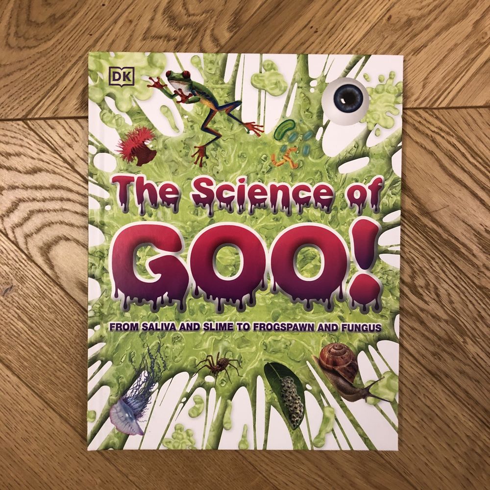 The Science of Goo!: From Saliva and Slime to Frogspawn and Fungus