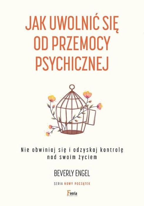Jak uwolnić się od przemocy psychicznej Feeria Beverly Engel Rok
