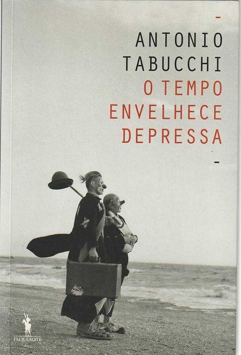 O tempo envelhece depressa (1ª ed.)-Antonio Tabucchi-Dom Quixote