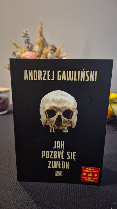 Jak Pozbyć Się Zwłok Andrzej Gawliński