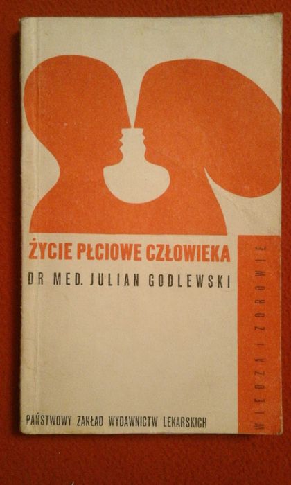 Życie płciowe człowieka. Fizjologia, psychologia, socjologia Godlewski