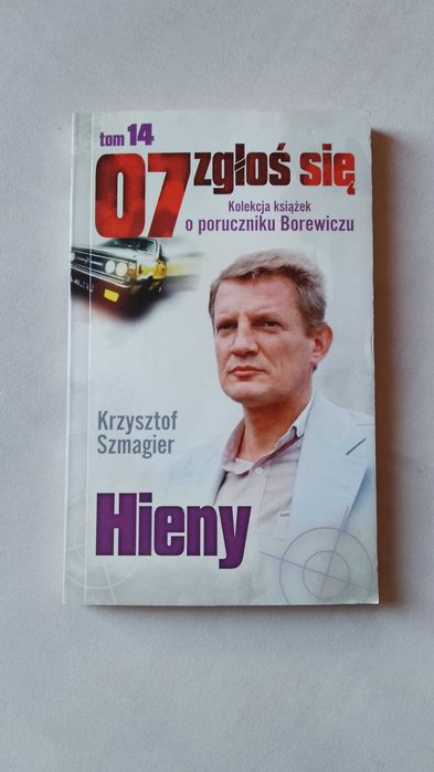 07 zgłoś się "Hieny" Kolekcja książek o poruczniku Borewiczu tom 14