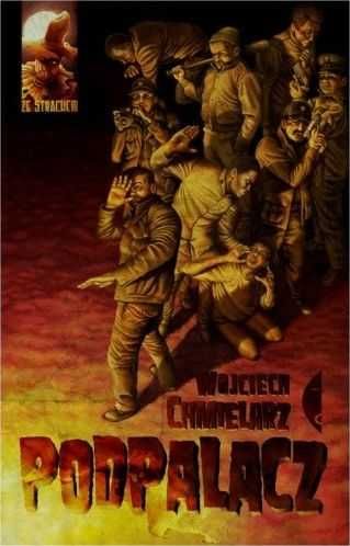 Wojciech Chmielarz - Podpalacz