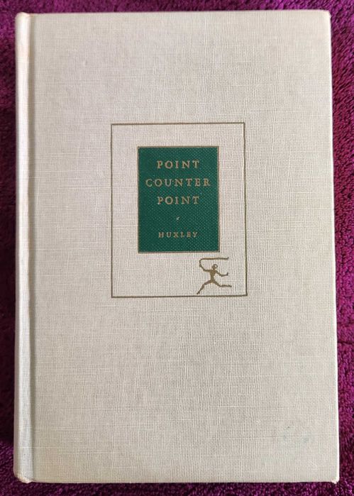 A. Huxley- Point Counter Point [Randon House; The Modern Library] 1940