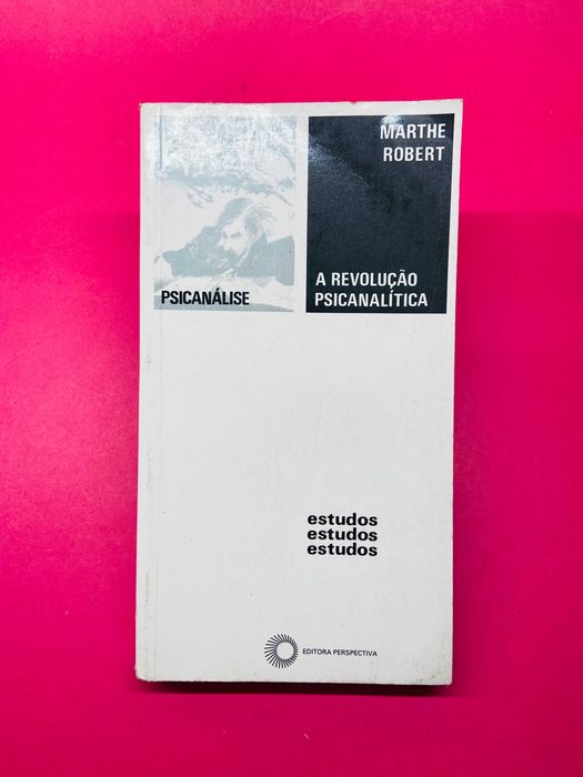 A Revolução Psicanalítica - Marthe Robert
