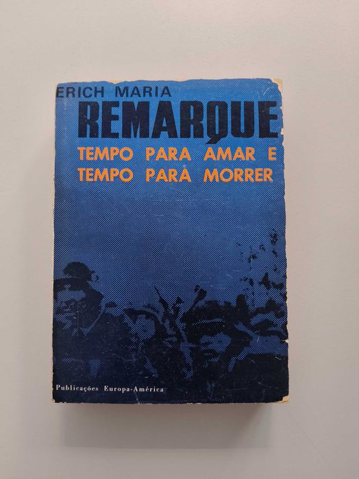 Erich Maria Remarque - Tempo Para Amar e Tempo Para Morrer