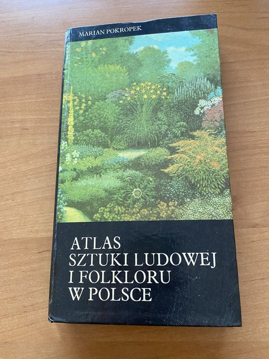 Atlas sztuki ludowej i folkloru w Polsce - Marian Pokropek