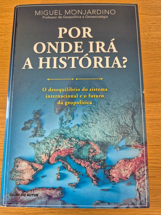 Por Onde Irá a História? - Miguel Monjardino