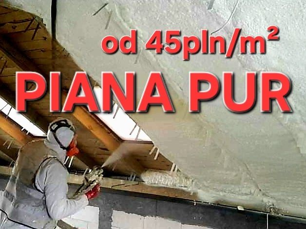 Ocieplenie pianą PUR izolacja natryskowa - najniższa cena