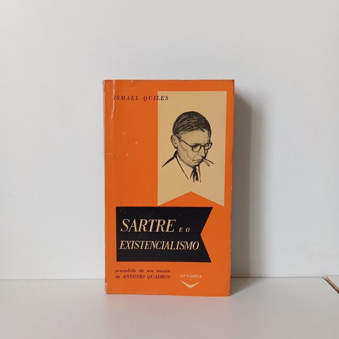 Arcádia - Sartre e O Existencialismo - Ismael Quiles