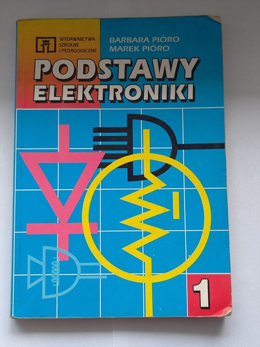 Podstawy elektroniki 1 Barbara Pióro Marek Pióro