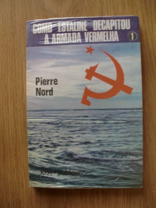 Como Estaline Decapitou a Armada Vermelha
de Pierre Nord