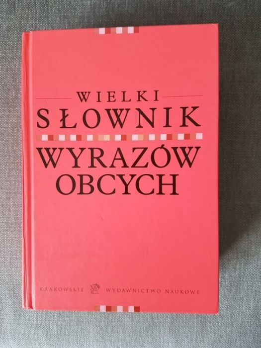 Wielki słownik wyrazów obcych.
