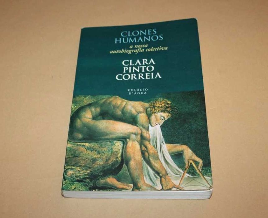 Clones Humanos A Nossa Autobiografia Colectiva de Clara Pinto Correia
