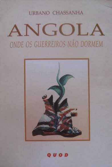 ANGOLA - ONDE OS GUERREIROS NÃO DORMEM, de Urbano Chassanha - 2000