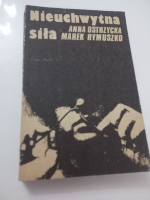 Nieuchwytna siła - A. Ostrzycka, M. Rymuszko.