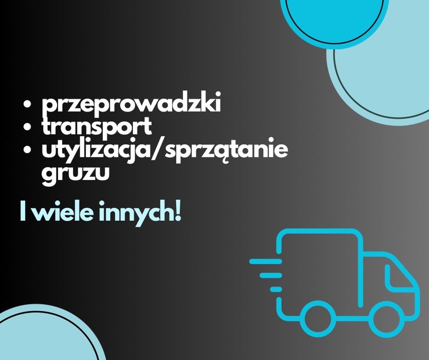 Usługa przeprowadzkowa/utylizacja gruzu z domów lub mieszkań,transport