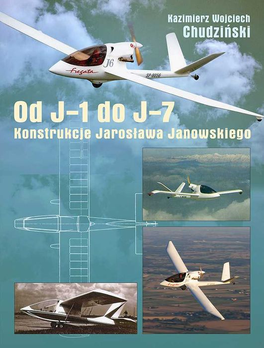 Konstrukcje Jarosława Janowskiego Od J-1 do J7
