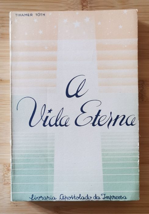 A VIDA ETERNA - Tihamer Tóth