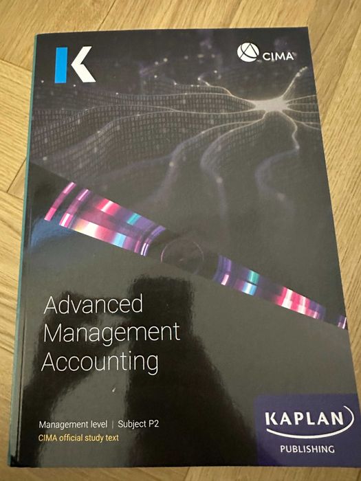 CIMA Advanced Management Accounting p2 Study Text kaplan