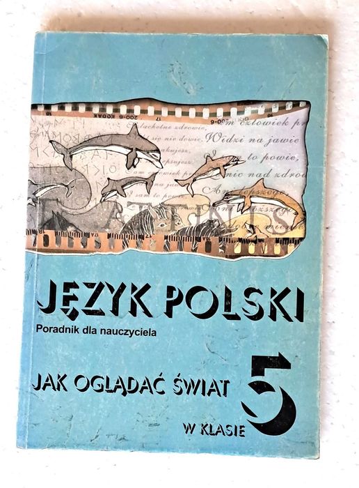Język polski. Jak oglądać świat w klasie 5. Poradnik dla nauczyciela.
