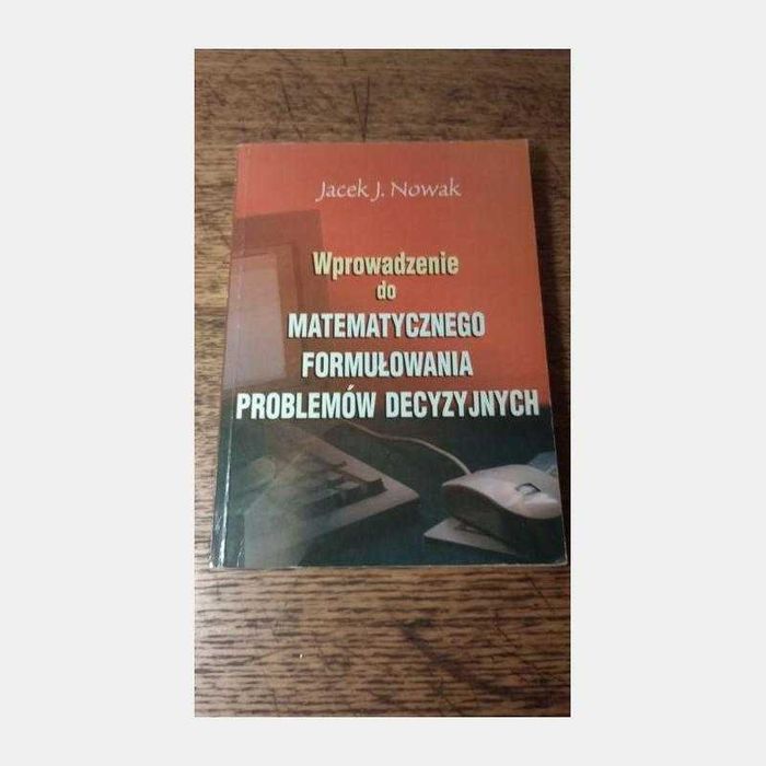 Wprowadzenie do matematycznego formułowania problemów decyzijnych.