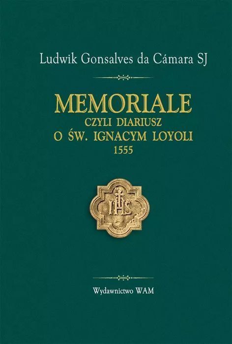 Memoriale, czyli Diariusz o Św. Ignacym Loyoli 1555. WAM. Nowy Produkt
