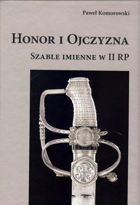 Honor I Ojczyzna. Szable Imienne W Ii Rp. Nowy Produkt