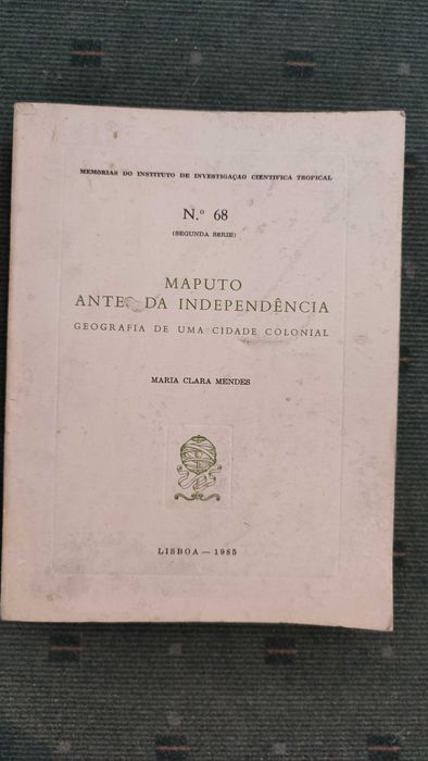 Maputo antes da Independência Geografia de uma cidade colonial