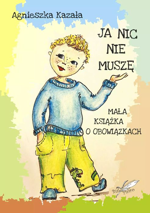 Ja nic nie muszę. Mała książka o obowiązkach. Białe Pióro. Nowy Produkt
