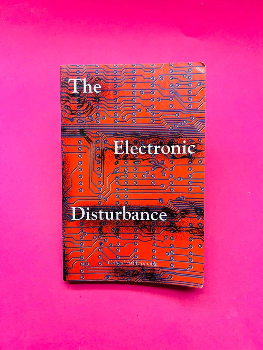 The Electronic Disturbance - Critical Art Ensemble