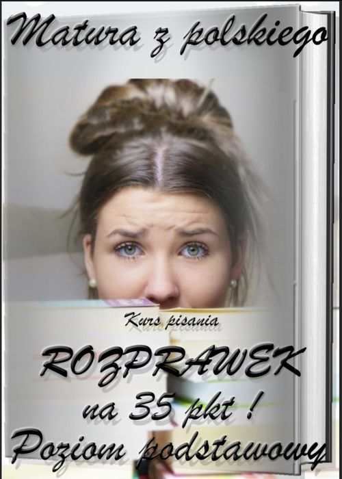 Kurs Pisania Rozprawek- matura podstawa!