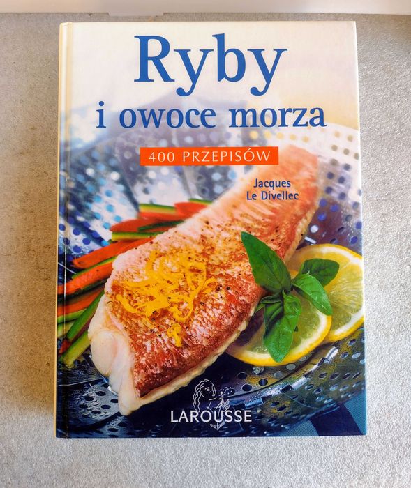 RYBY I OWOCE MORZA 400 przepisów LAROUSSE Jacques Le Divellec