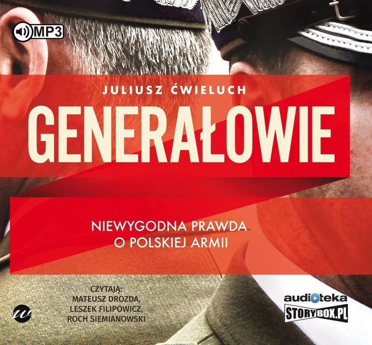 Generałowie. Niewygodna prawda o polskiej armii. Audiobook. StoryBox
