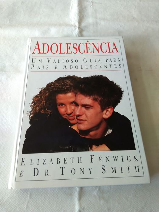 Adolescência Um Valioso Guia para Pais e Adolescentes, de Elisabeth Fenwick e Dr. Tony Smith