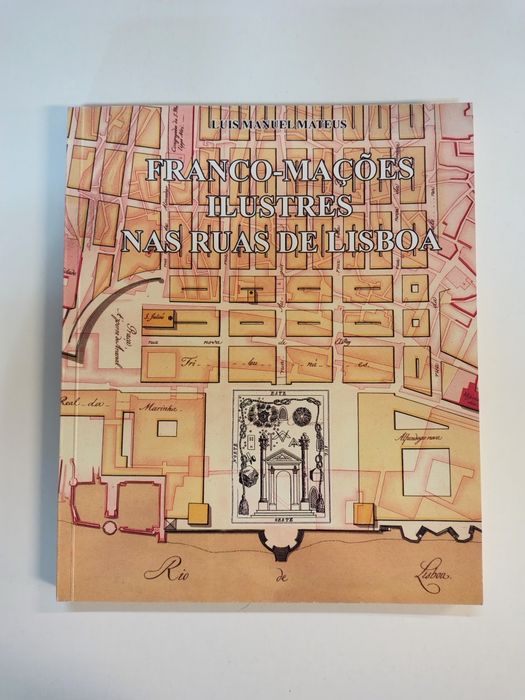 Franco-Mações ilustres nas ruas de Lisboa, de Luís Manuel Mateus