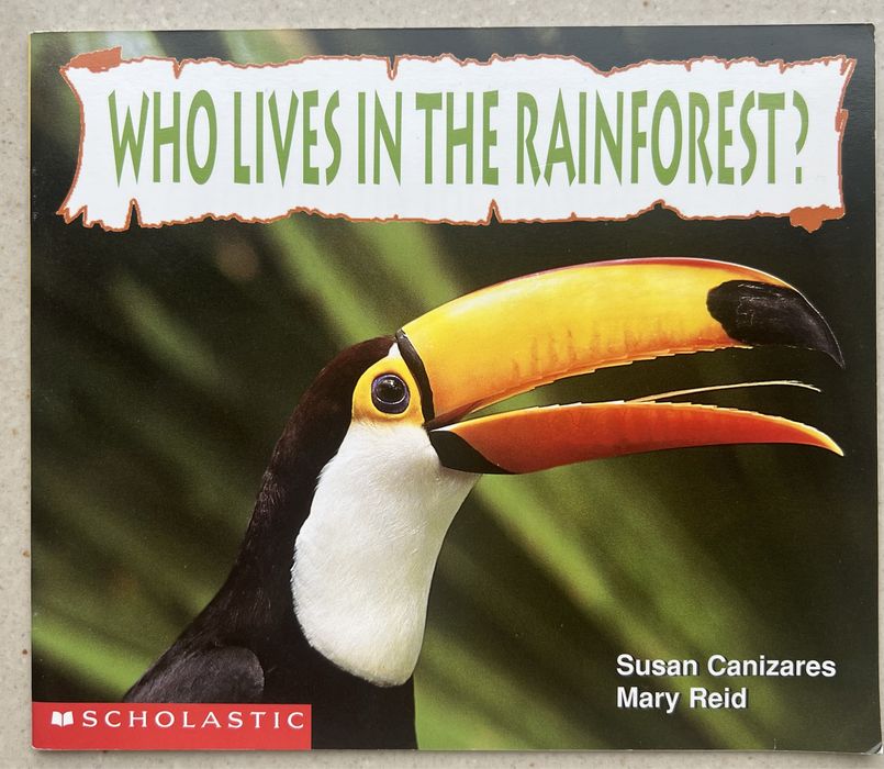 Who Lives in the Rainforest Susan Canizares Mary Reid